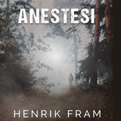 Anestesi av Henrik Fram (Nedlastbar lydbok)