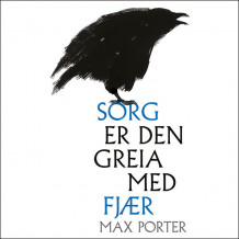 Sorg er den greia med fjær av Max Porter (Nedlastbar lydbok)