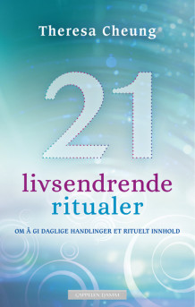 21 livsendrende ritualer av Theresa Cheung (Heftet)