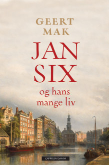 Jan Six og hans mange liv av Geert Mak (Heftet)