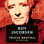 Trygve Bratteli av Roy Jacobsen (Nedlastbar lydbok)