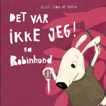 Det var ikke jeg! sa Robinhund av Alice Bjerknes Lima de Faria (Nedlastbar lydbok)