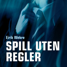 Spill uten regler av Eirik Wekre (Nedlastbar lydbok)