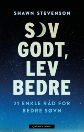 Sov godt, lev bedre av Shawn Stevenson (Ebok)