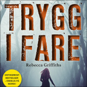 Trygg i fare av Rebecca Griffiths (Nedlastbar lydbok)