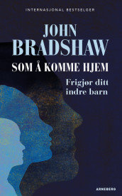 Som å komme hjem av John Bradshaw (Heftet)