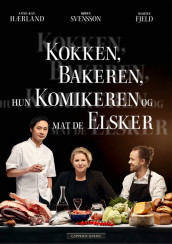 Kokken, bakeren, hun komikeren og mat de elsker av Martin Fjeld, Anne-Kat. Hærland og Björn Svensson (Innbundet)