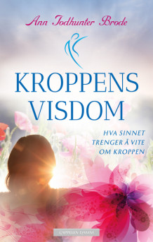 Kroppens visdom av Ann Todhunter Brode (Heftet)