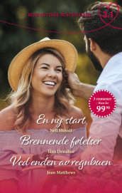 En ny start/Brennende følelser/Ved enden av regnbuen av Tina Donahue, Joan Matthews og Nell Musolf (Ebok)