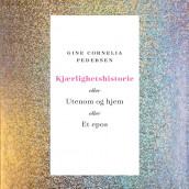 Kjærlighetshistorie av Gine Cornelia Pedersen (Nedlastbar lydbok)