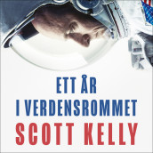Ett år i verdensrommet av Scott Kelly (Nedlastbar lydbok)