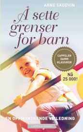 Å sette grenser for barn av Arne Skodvin (Ebok)