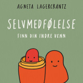 Selvmedfølelse - finn din indre venn av Agneta Lagercrantz (Nedlastbar lydbok)