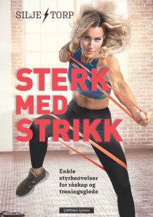 Sterk med strikk av Silje Torp (Innbundet)