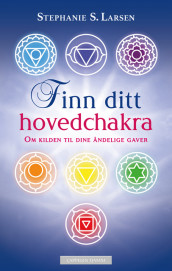 Finn ditt hovedchakra av Stephanie S. Larsen (Ebok)