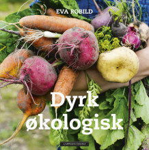 Dyrk økologisk av Eva Robild (Innbundet)