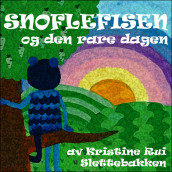 Snoflefisen og den rare dagen av Kristine Rui Slettebakken (Nedlastbar lydbok)