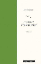 Langs det utslåtte håret av Sofus Greni (Ebok)