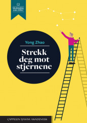 Strekk deg mot stjernene av Yong Zhao (Heftet)