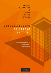 Ustabilitetens politiske økonomi av Ingrid Hjertaker og Bent Sofus Tranøy (Ebok)
