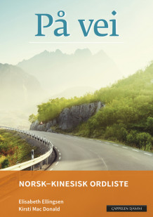 På vei Norsk-kinesisk ordliste (2018) av Elisabeth Ellingsen og Kirsti Mac Donald (Heftet)