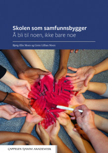 Skolen som samfunnsbygger av Bjørg-Elin Moen og Grete Lillian Moen (Heftet)