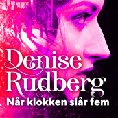 Når klokken slår fem av Denise Rudberg (Nedlastbar lydbok)