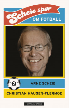 Scheie spør om fotball 2 av Christian Haugen-Flermoe og Arne Scheie (Fleksibind)