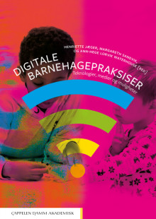 Digitale barnehagepraksiser av Henriette Jæger, Margareth Sandvik og Ann Hege Lorvik Waterhouse (Heftet)