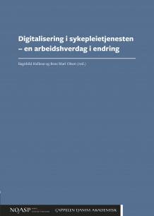 Digitalisering i sykepleietjenesten av Ragnhild Hellesø og Rose Mari Olsen (Ebok)