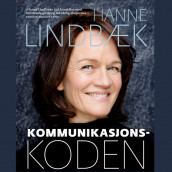 Kommunikasjonskoden - Slik får du til det du vil av Hanne Lindbæk (Nedlastbar lydbok)
