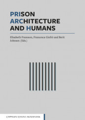 Prison, Architecture and Humans av Gudrun Brottveit, Stefano Cattuci, Rosalbo D´Onofrio, Pier Matteo Fagnoni, Inger Marie Fridhov, Loredana Giani, Linda Grøning, Yngve Hammerlin, Franz James, John K., Livia Porro, Tore Rokkan, Ferdinando Terranova og Elio Trusiani (Heftet)