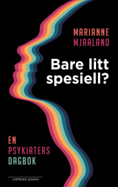 Bare litt spesiell? En psykiaters dagbok av Marianne Mjaaland (Ebok)