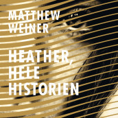 Heather, hele historien av Matthew Weiner (Nedlastbar lydbok)