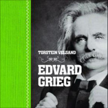 Edvard Grieg av Torstein Velsand (Nedlastbar lydbok)