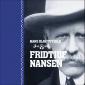 Fridtjof Nansen av Hans-Olav Thyvold (Nedlastbar lydbok)