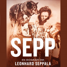Sepp - En biografi om Leonhard Seppala av Nina Kristin Nilsen (Nedlastbar lydbok)