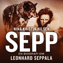 Sepp - En biografi om Leonhard Seppala av Nina Kristin Nilsen (Nedlastbar lydbok)