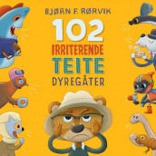 102 irriterende teite dyregåter av Bjørn F. Rørvik (Nedlastbar lydbok)