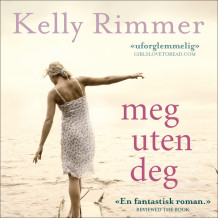 Meg uten deg av Kelly Rimmer (Nedlastbar lydbok)