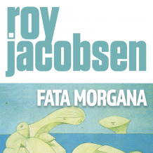 Fata morgana av Roy Jacobsen (Nedlastbar lydbok)