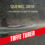 Quebec 2010 av Lars Monsen og Mattis Thørud (Nedlastbar lydbok)