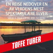 En reise nedover en av verdens mest spektakulære elver av Joel Gillberg og Sølve Heikki Hyvärinen-Farestveit (Nedlastbar lydbok)