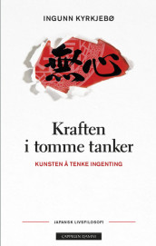 Kraften i tomme tanker. Kunsten å tenke ingenting av Ingunn Kyrkjebø (Ebok)