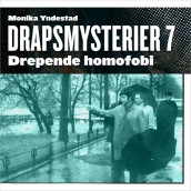 Drepende homofobi av Monika N. Yndestad (Nedlastbar lydbok)