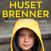 Huset brenner av Beata Ernman, Malena Ernman, Greta Thunberg og Svante Thunberg (Nedlastbar lydbok)