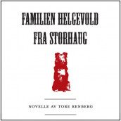 Familien Helgevold fra Storhaug av Tore Renberg (Nedlastbar lydbok)