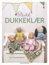 Strikk dukkeklær av Siri Tolgensbakk (Innbundet)