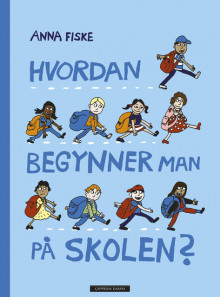 Hvordan begynner man på skolen? av Anna Fiske (Innbundet)