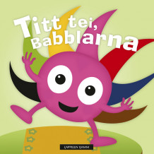 Titt tei, Babblarna av Anneli Tisell (Kartonert)